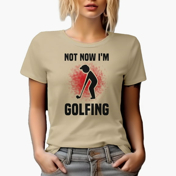 Funny Not Now, I'm Golfing, Busyness Quote, Golf Player, Golfing or Golfer Themed Merch Gift, Tan T-Shirt, S