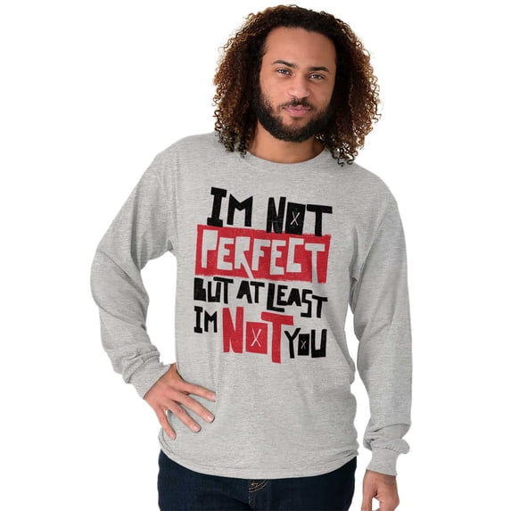 Funny Not Perfect But Not You Joke Plus Size Long Sleeve Graphic Tee Shirt Brisco Brands 2X