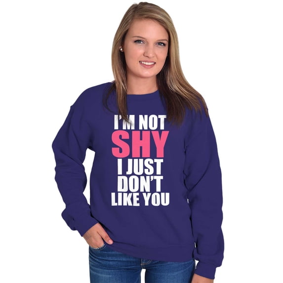 Funny Not Shy Don't Like You Sarcasm Women Plus Size Crewneck Sweatshirt Brisco Brands 4X
