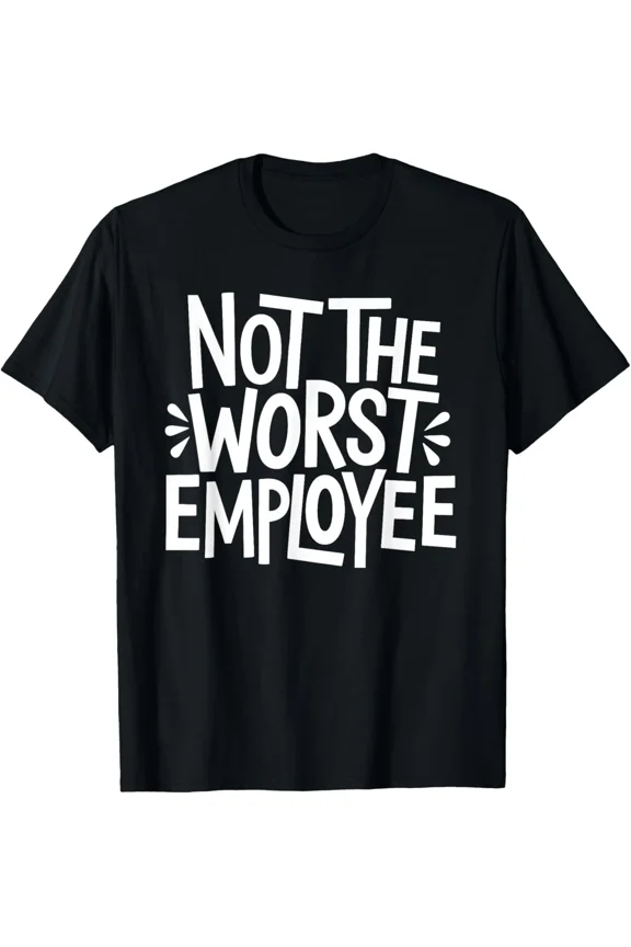 Funny Not The Worst Employee Graphic Tee Sarcastic Office Humor Men Women Short Sleeve T-Shirt Casual Work Gag Gift Retro Style Top