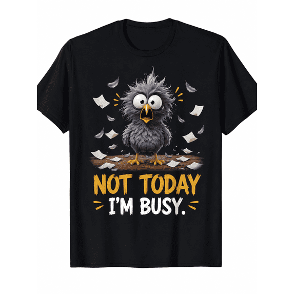 Funny Not Today I'm Busy Bird Graphic T-Shirt for Men and Women, Cute Cartoon Humor Casual Short Sleeve Tee, Unisex Novelty Shirt