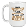 thumbnail image 1 of Funny Not a Morning Person White Ceramic Mornings Coffee & Tea Mug (15oz), 1 of 3