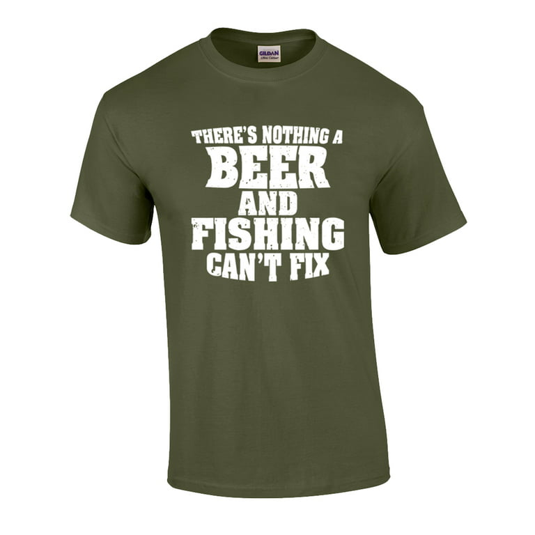 Funny Nothing Beer and Fishing Can't Fix Short Sleeve T-Shirt-Military-XL 