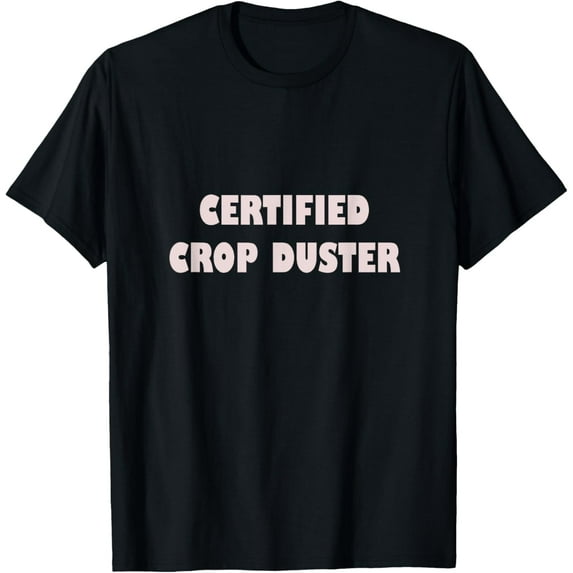 Funny Novelty Certified Crop duster T-Shirt