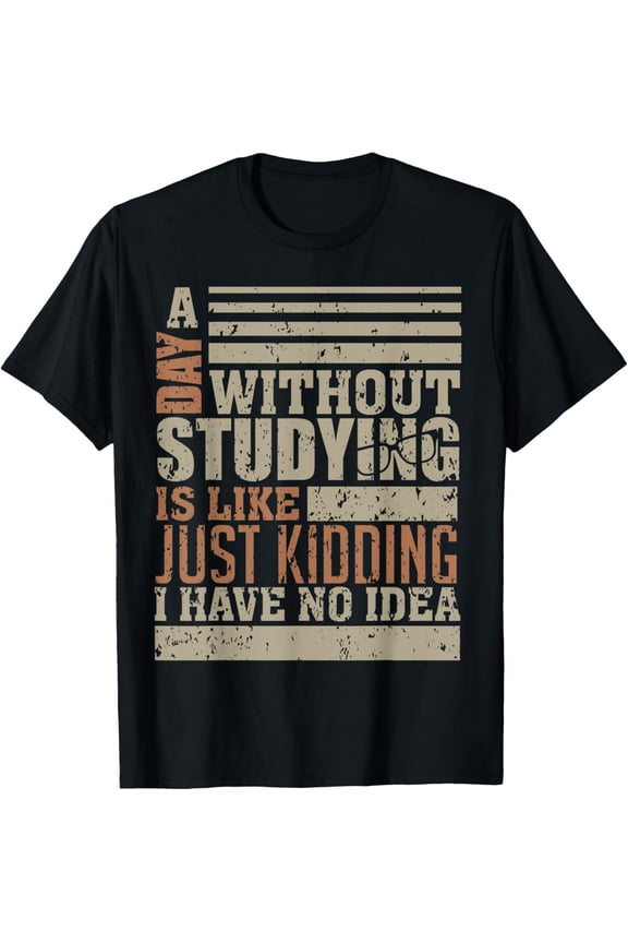 Funny Novelty Study T-Shirt for Student University & College
