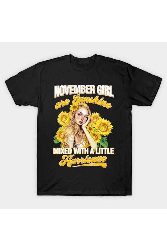 Funny November Girl Sunshine Mixed Hurricane Cancer Leo Artwork Print, H47263 Unisex T-Shirt, Up to 5XL Available