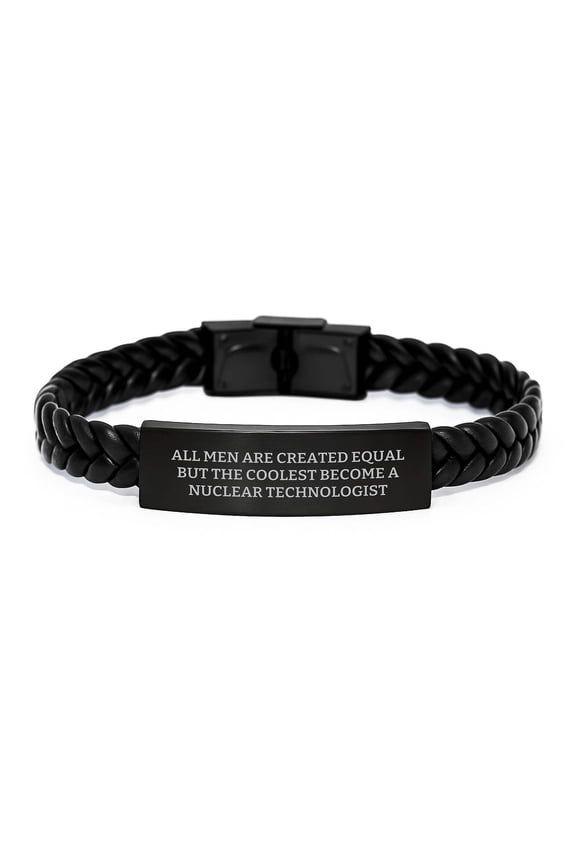 Funny Nuclear Technologist Quote Interlaced Leather Bracelet Gifts for Men, Unique Christmas Unique Gifts from Friends