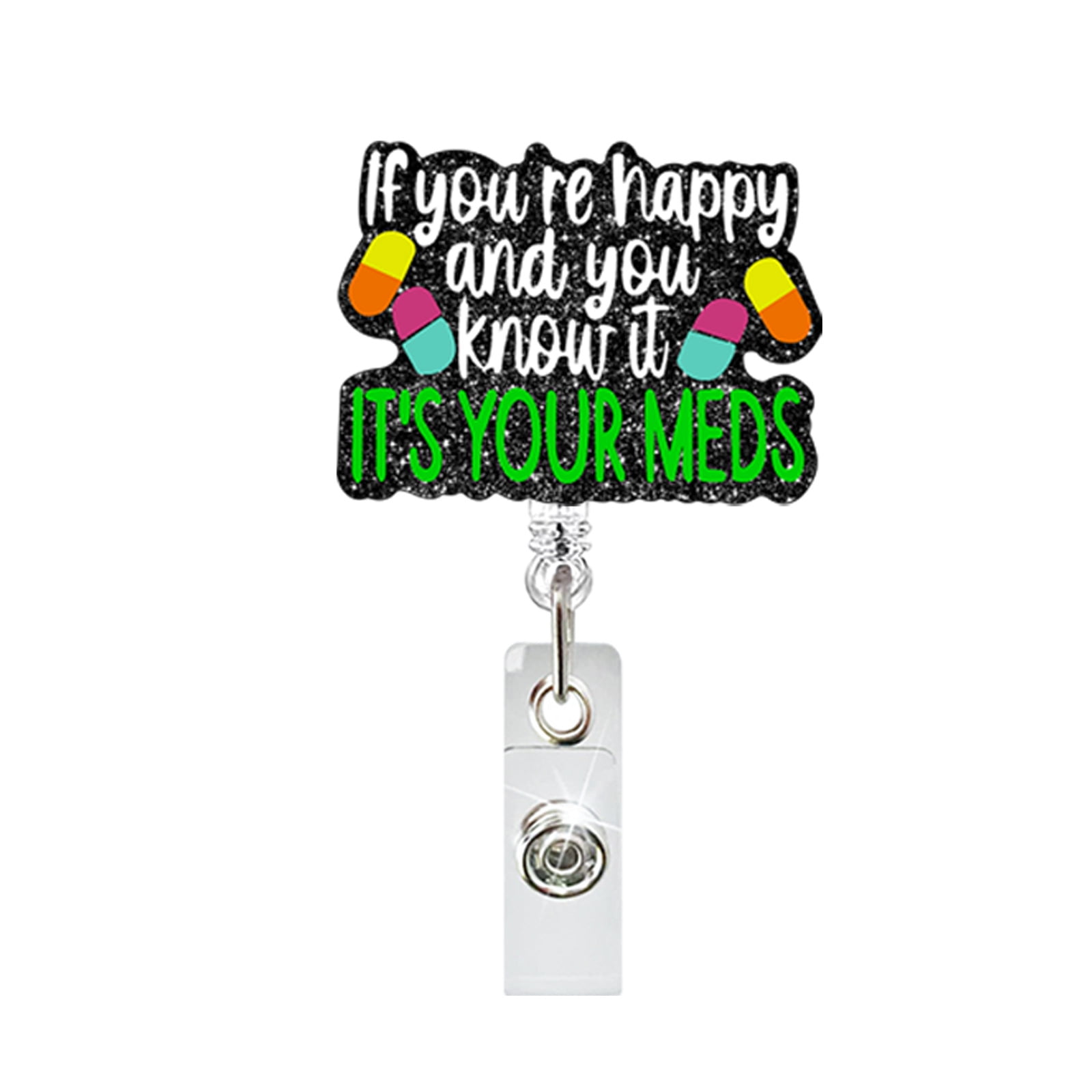 Funny Nurse Badge Reels Retractable for Nurses, If You're Happy and You Know It It's Your Meds Badge Reel Holder Nursing Acrylic Cute Badge Clips RN LPN CNA Medical ID Card Badge Holder Office Staff