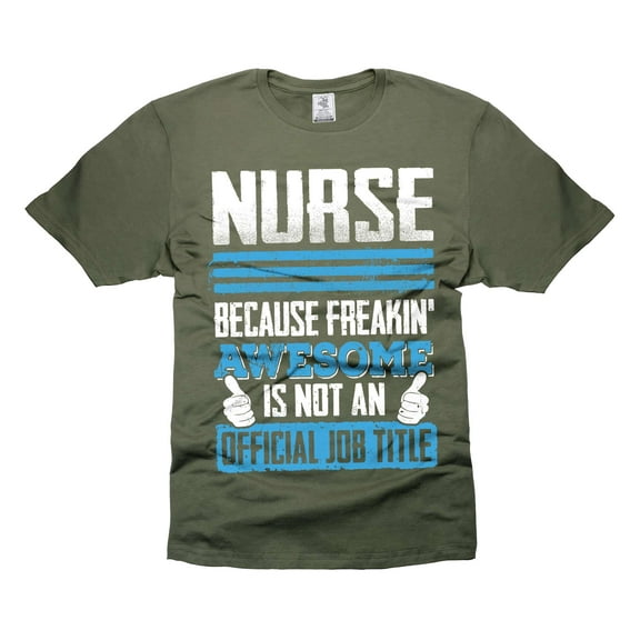 Funny Nurse Shirt Freakin Awesome Nurse Shirt Nurse Gift Ideas Nurse Birthday Shirts (Large Military Green)