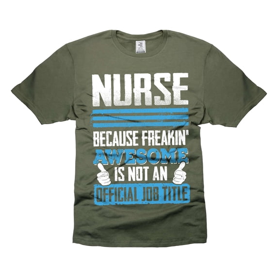 Funny Nurse Shirt Freakin Awesome Nurse Shirt Nurse Gift Ideas Nurse Birthday Shirts (XX-Large Military Green)