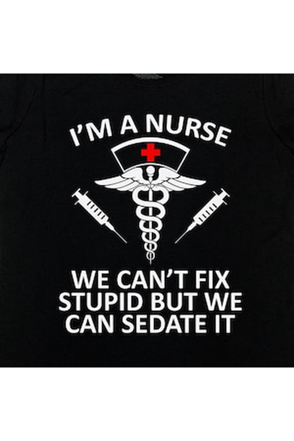 Funny Nurse Shirt We Can't Fix Stupid RN Nursing Gift Tee