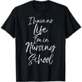 thumbnail image 1 of Funny Nurse Student I Have No Life I'm in Nursing School T-Shirt, 1 of 4