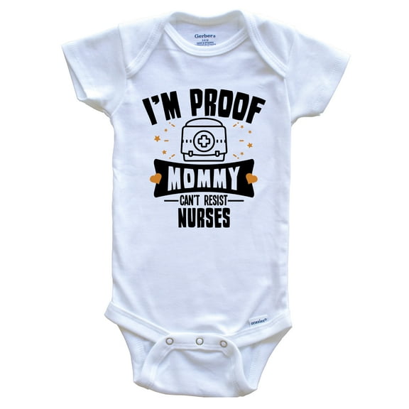 Funny Nursing Baby Bodysuit - I'm Proof Mommy Can't Resist Nurses Baby Bodysuit