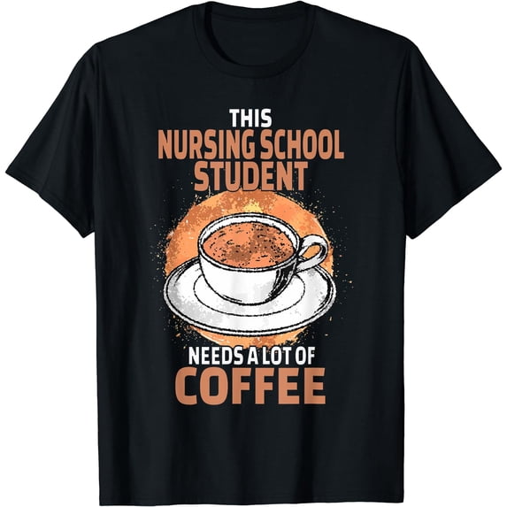 Funny Nursing School Student Coffee T-Shirt
