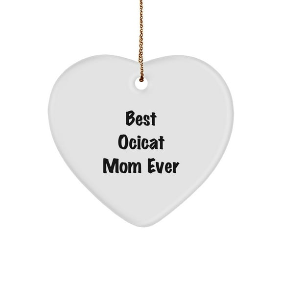 Funny Ocicat Mom Ever Heart Ornament Gifts for Ocicat Lovers from Friends and Family, Unique Christmas Unique Gifts for Men and Women