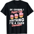 thumbnail image 1 of Funny Of Course I Sugar Coat Everything Cake Decorator T-Shirt, 1 of 4