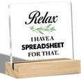 thumbnail image 1 of Funny Office Accountant Gifts Relax I Have a Spreadsheet for That Clear Desk Decorative Sign Office Humor Coworker Acrylic Sign with Stand Table Plaque Keepsake Decor, 1 of 4