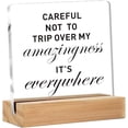 thumbnail image 1 of Funny Office Decor,Careful Not To Trip Over My Amazingness Sign,Office Desk Signs with Sayings Desk Decoration (4 x 4 Inches), 1 of 4
