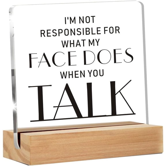 Funny Office Decor,I'm Not Responsible For What My Face Does Desk Sign Decor Office Acrylic Signs with Sayings Desk Decoration Office Desk Shelf Decor Sign(4x4 Inch)