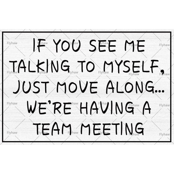 Funny Office Decor Metal Tin Sign If You See Me Talking To Myself Just Move Along We're Having A Team Meeting Office Decor Office Accessories Women Gift (Aluminum) Size: 12 x 16 inch