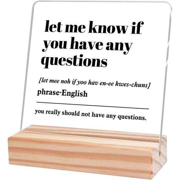 Funny Office Decor Sign,Funny Office Gifts for Coworkers,Humorous Signs for Office Desk,Cute Desk Accessories,Let Me Know If You Have Any Questions Definition Acrylic Plaque
