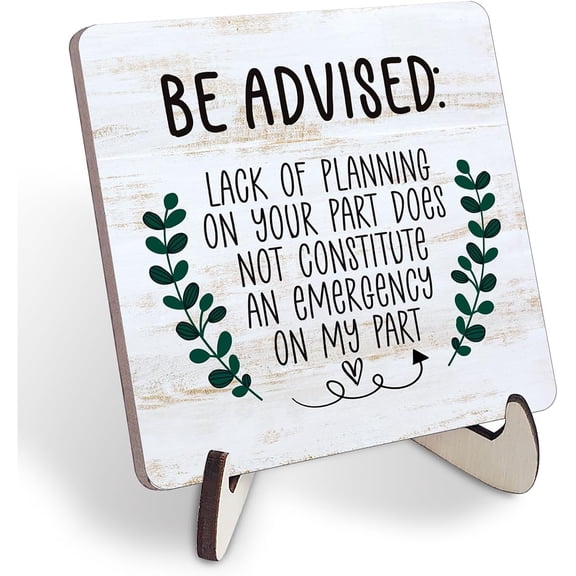 Funny Office Desk Wood Sign, Be Advised Lack of Planning on Your Part Doesn't Constitute an Emergency on My Part Wooden Plaque Sign Humorous Desk Dcor for Home Office Table Dcor, Funny Boss Gift