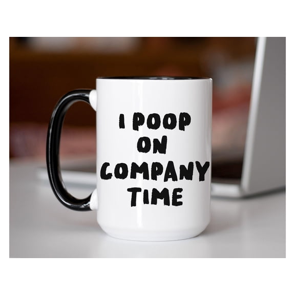 Funny Office Gag Gift I poop on company Time Coffee Mug CoWorker Gift Boss Gift Fathers Da