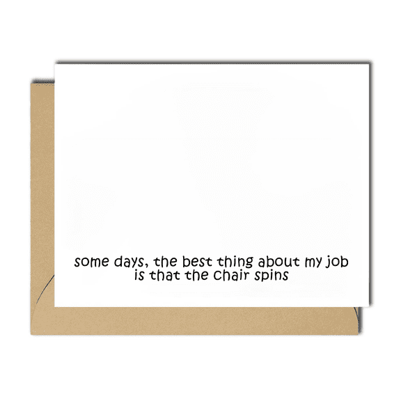Funny Office Greeting Card "Some Days, the Best Thing About My Job is That the Chair Spins" Blank Inside, Envelope Included Great for Colleagues or Office Friends