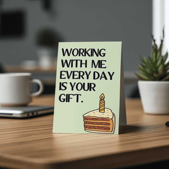 Funny Office Greeting Card "Working With Me Every Day Is Your Gift" Humorous Birthday Card for Coworkers Envelope Included, Blank Inside