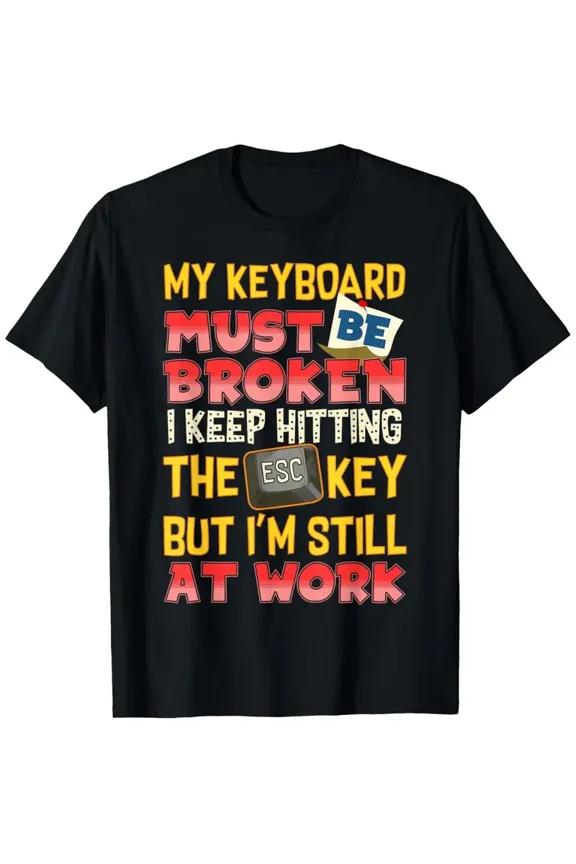 Funny Office Humor T-Shirt - "My Keyboard Must Be Broken I Keep Hitting the ESC Key" Work Escape Meme, Casual Crew Neck Short Sleeve Tee, Lightweight & Washable, Perfect for