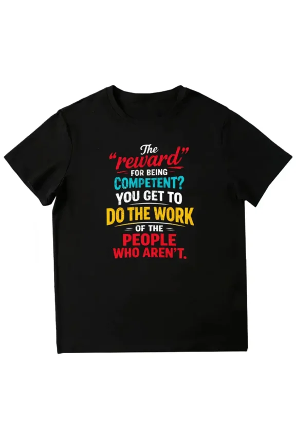 Funny Office Humor Tee – Reward for Competent Workers Graphic Shirt