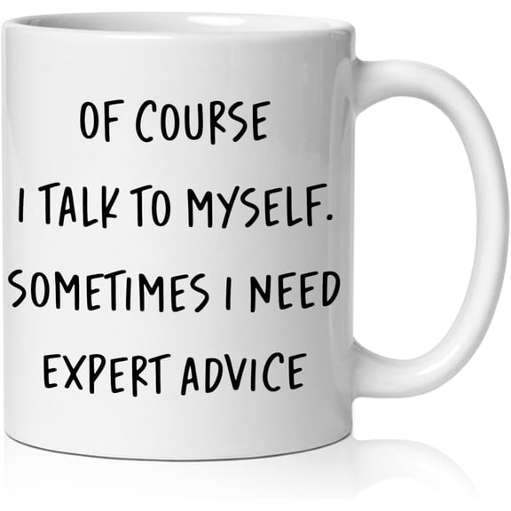 Funny Office Mug, Sarcastic Coworker Coffee Cup Ceramic, Funny Gifts for Coworkers, of Course I Talk to Myself Sometimes I Need Expert Advice Ceramic Coffee Tea Mug 11 oz