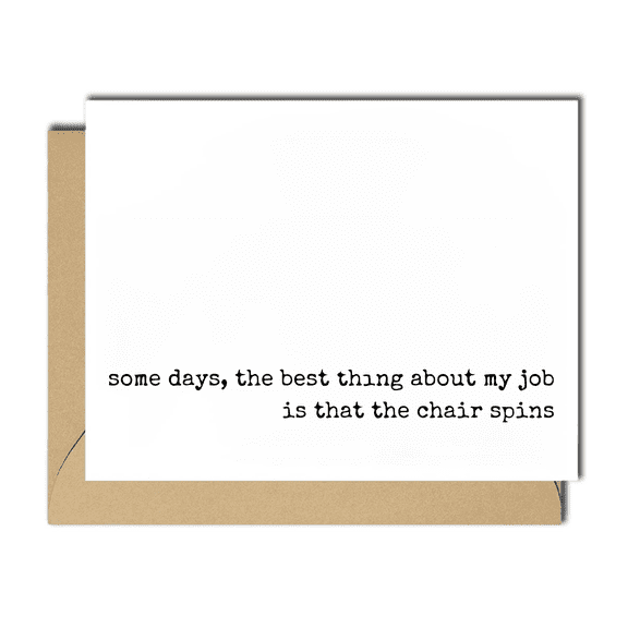 Funny Office Note Card "Some Days, the Best Thing About My Job is That the Chair Spins" Blank Inside, Includes Envelope Perfect for Coworkers, Office Friends, or Workplace Humor
