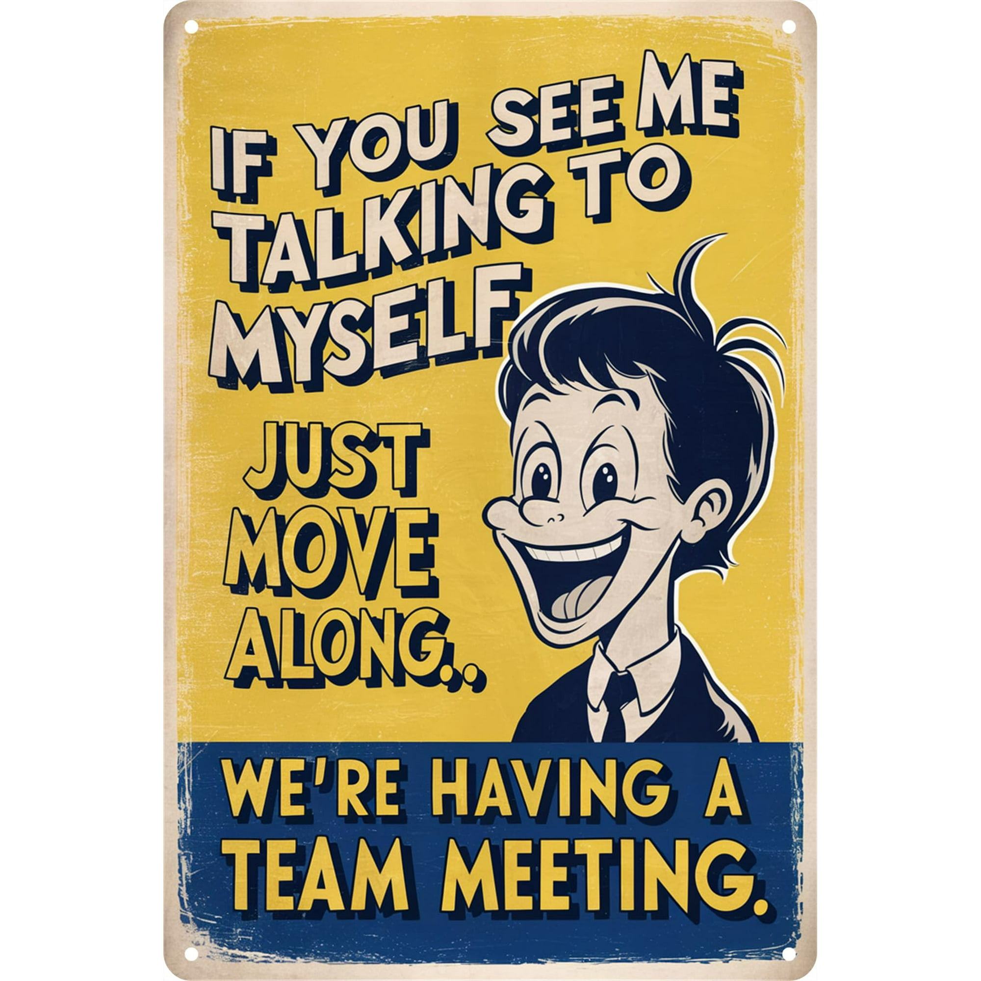 Funny-Office-Quote-Tin-Sign-You-See-Talking-Myself-Just-Move-Along-Team-Meeting-Home-Office-Bar-Cubicle-Decor-Aluminum-Size-12-x-16-inch_5b268cdc-1e3f-42e5-9462-68f75492eba0.bea9807a85b016549bd4137f9e73429c.jpeg