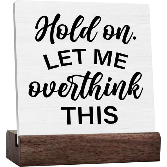 Funny Office Signs Rustic Hold On Let Me Overthink This Ceramic Desk Sign Decorations Home Office Desk Shelf Table Desktop Decor