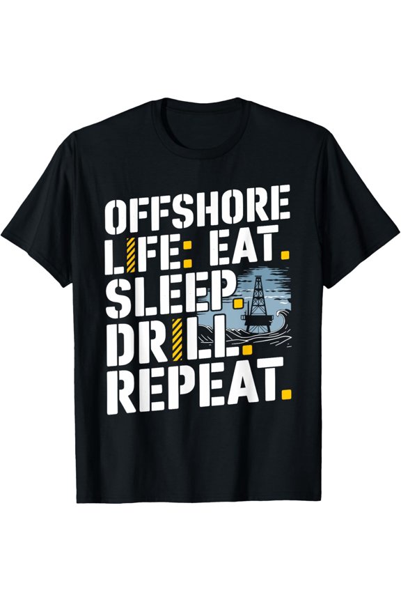 Funny Offshore Life Oil Rig Driller T-Shirt - Eat Sleep Drill Repeat Retro Oilfield Worker Graphic Tee for Men