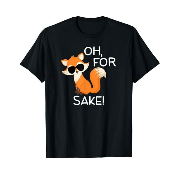 Funny, Oh For Fox Sake T-shirts. Sarcastic Pun Joke Tees