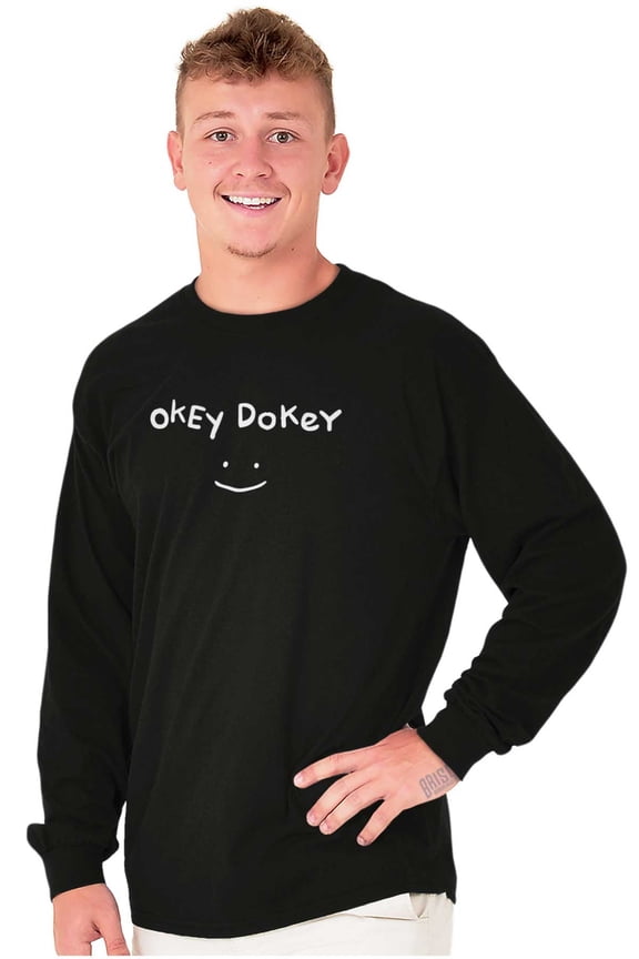 Funny Okey Dokey Happy Face Joke Long Sleeve TShirt Men Women Brisco Brands X