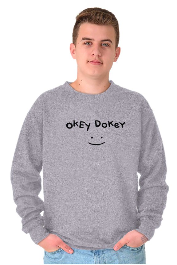 Funny Okey Dokey Happy Face Joke Sweatshirt for Men or Women Brisco Brands X
