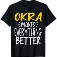 thumbnail image 1 of Funny Okra Makes Everything Better - Vegetarians Vegans T-Shirt, 1 of 4