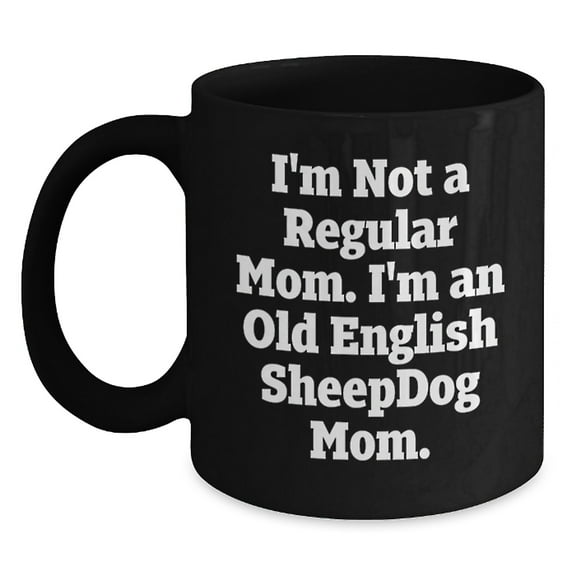 Funny Old English SheepDog Mom Gifts for Graduation from Friends, Family, or Coworkers - Unique Black Coffee Mug