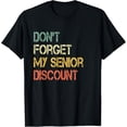 thumbnail image 1 of Funny Old People Gag Gift Don't Forget My Senior Discount T-Shirt, 1 of 4