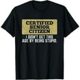 thumbnail image 1 of Funny Old People I Didn't Get This Age By Being Stupid T-Shirt, 1 of 4
