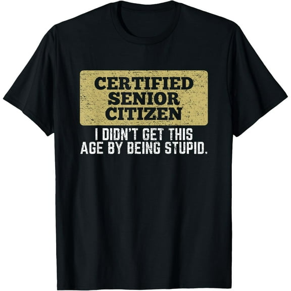 Funny Old People I Didn't Get This Age By Being Stupid T-Shirt