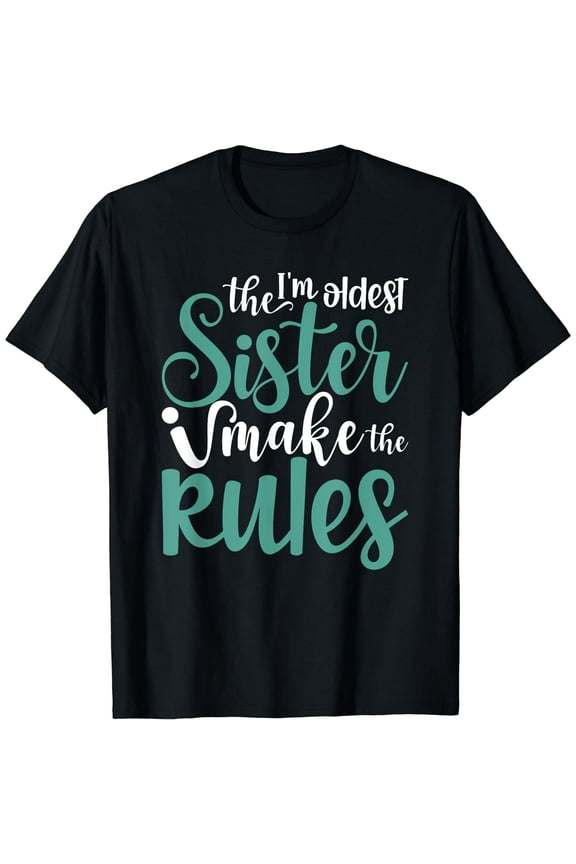 Funny Oldest Sister Graphic T-Shirt Sibling Rules Soft Cotton Unisex Sizes S-4XL