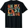 thumbnail image 1 of Funny On My Husband's Last Nerve Back T-Shirt Men Women T-Shirt, 1 of 4