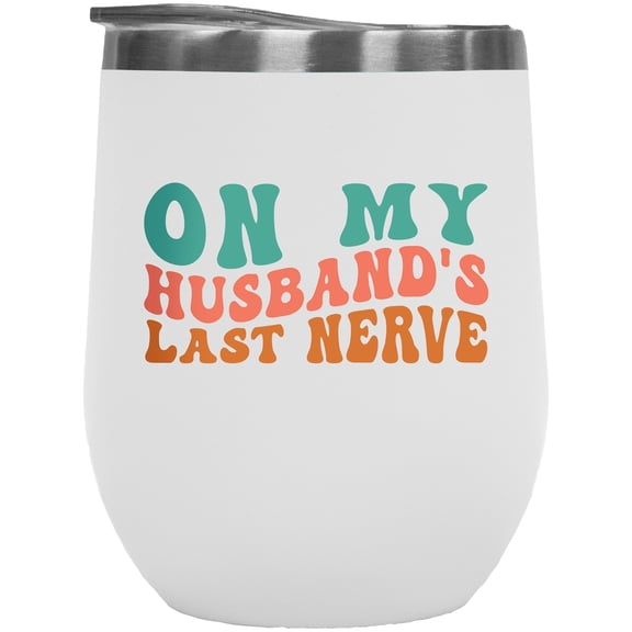 Funny On My Husband's Last Nerve Quote for Wife, Groovy Retro Wavy Text Merch Gift, White 12oz Wine Tumbler