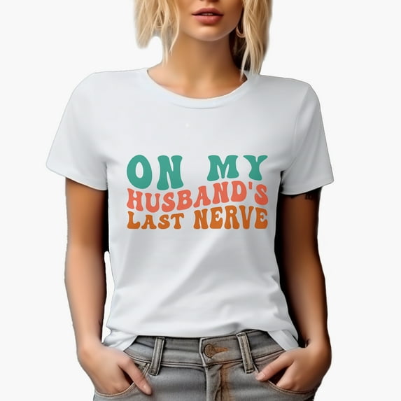 Funny On My Husband's Last Nerve Quote for Wife, Groovy Retro Wavy Text Merch Gift, White T-Shirt, Small