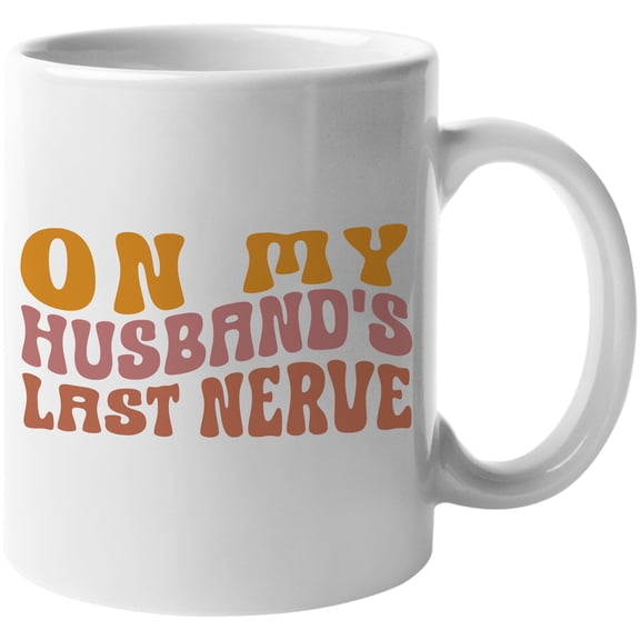 Funny On My Husband's Last Nerve Quote for Wife or Spouse, Groovy Retro Wavy Text Merch Gift, White 11oz Ceramic Mug