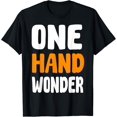 thumbnail image 1 of Funny One Hand Wonder - Hand Amputation Survivor Humor T-Shirt, 1 of 4